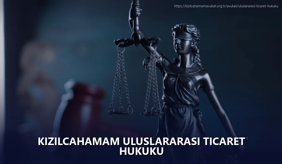 Kizilcahamam Uluslararası Ticaret Hukuku